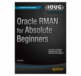 Oracle RMAN for Absolute Beginners [PDF, EPUB, EN]